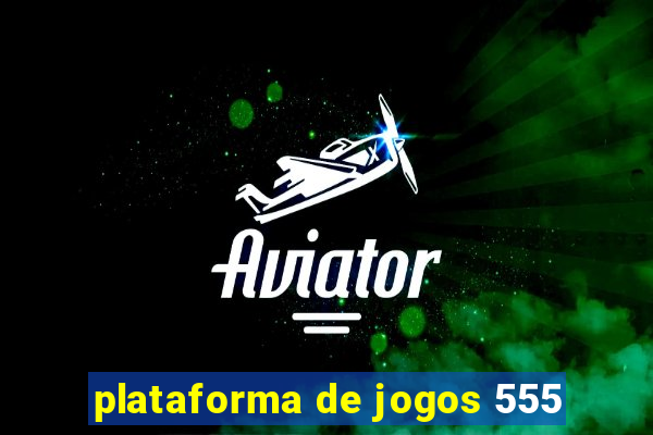 plataforma de jogos 555